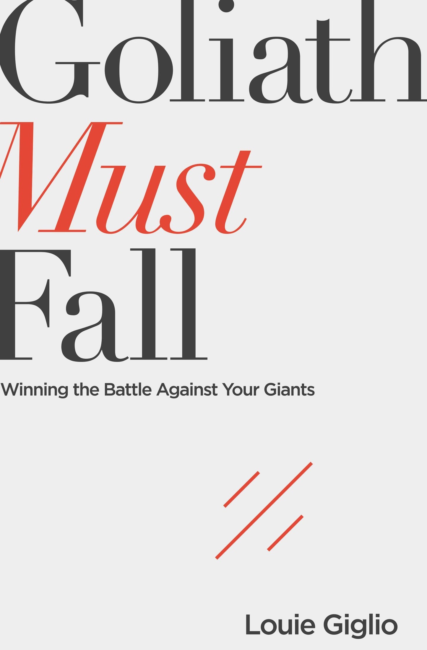 Book cover of Goliath Must Fall: Winning The Battle Against Your Giants by Louie Giglio