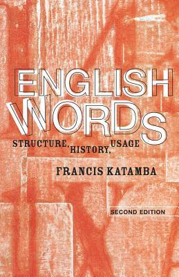 Book cover of English Words: Structure, History, Usage by Francis Katamba