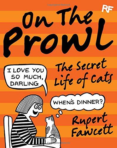Book cover of On The Prowl: The Secret Life Of Cats by Rupert Fawcett