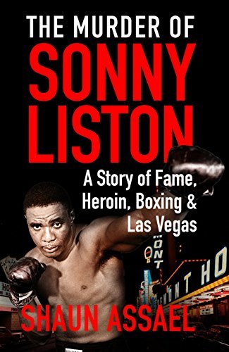 Book cover of The Murder Of Sonny Liston: A Story Of Fame, Heroin, Boxing & Las Vegas by Shaun Assael