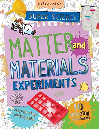 Book cover of Super Science Matter And Materials Experiments: 10 Amazing Experiments Plus Step-By-Step Photographs For 7+ by Chris Oxlade, John Farndon (Ed.)