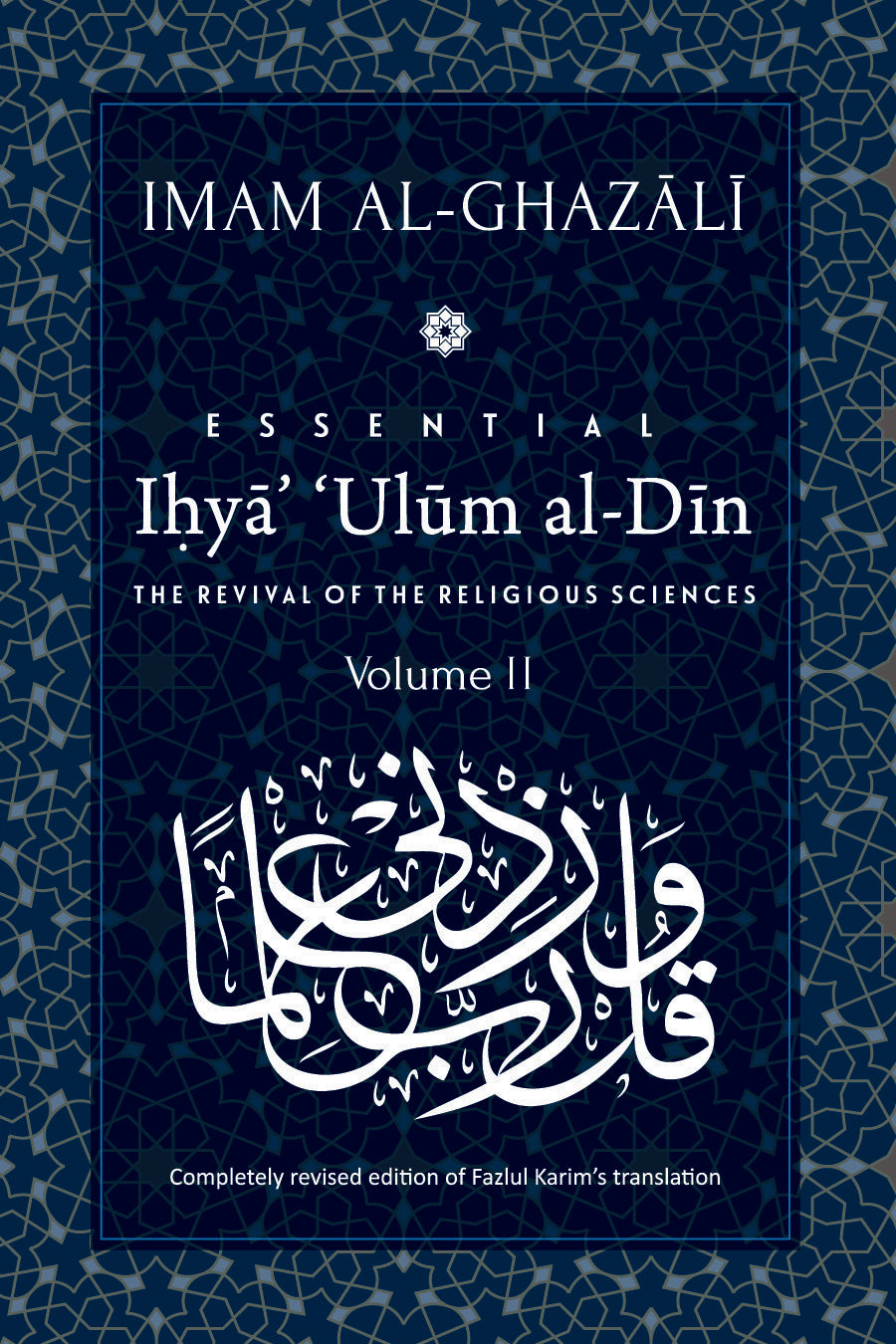 Book cover of Essential Ihyaʾ ʿUlum Al-Din: The Revival Of The Religious Sciences: Volume II by Abu Hamid al-Ghazali, Fazlul Karim (Trans.)