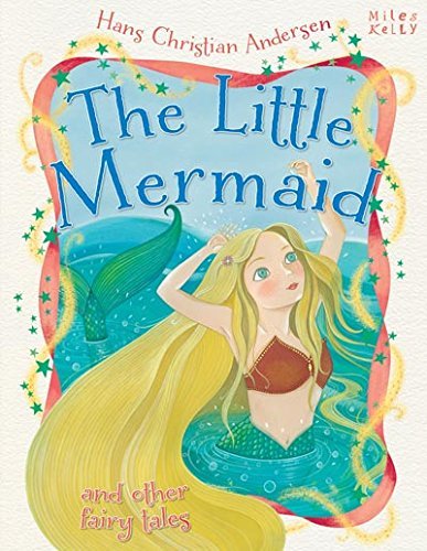 Book cover of Hans Christian Andersen The Little Mermaid And Other Fairy Tales by Miles Kelly Publishing
