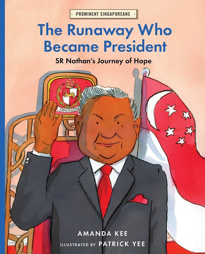 Book cover of The Runaway Who Became President: S.R. Nathan’s Journey of Hope by Amanda Kee, Patrick Yee (Illus.)