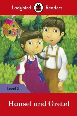 Book cover of Hansel And Gretel - Ladybird Readers Level 3 by Ladybird Books
