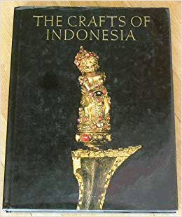 Book cover of The Crafts of Indonesia by Judi Achjadi (Ed.), Joop Ave (Ed.)
