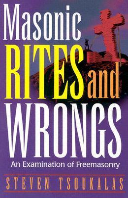 Book cover of Masonic Rites and Wrongs: An Examination of Freemasonry by Steven Tsoukalas