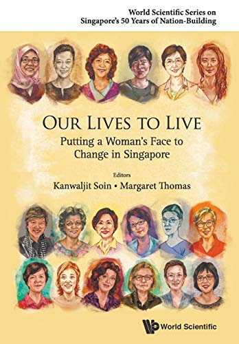 Book cover of Our Lives To Live: Putting A Woman's Face To Change In Singapore by Kanwaljit Soin (Ed.), Margaret Thomas (Ed.)