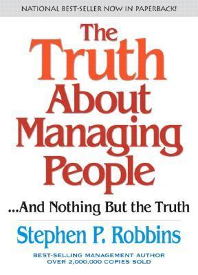 Book cover of The Truth About Managing People...And Nothing But The Truth by Stephen P. Robbins