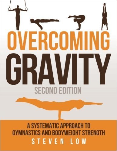 Book cover of Overcoming Gravity: A Systematic Approach To Gymnastics And Bodyweight Strength by Steven Low