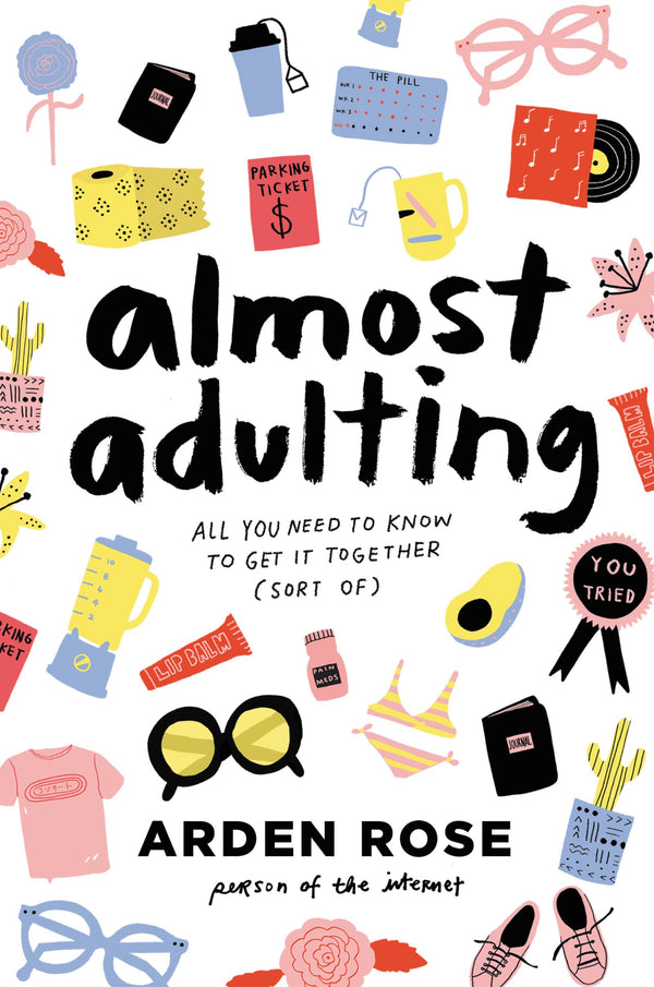 Book cover of Almost Adulting: All You Need to Know to Get It Together by Arden Rose