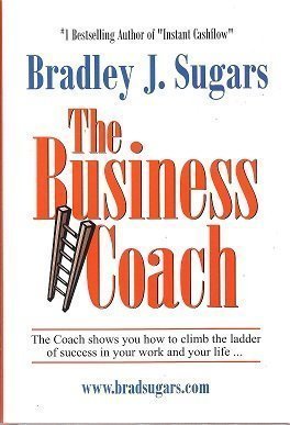 Book cover of The Business Coach by Bradley J Sugars
