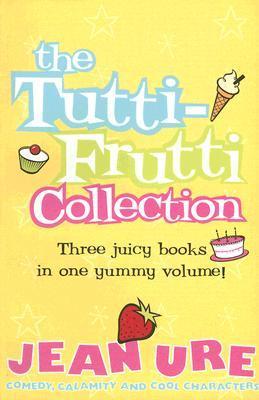 Book cover of The Tutti-Frutti Collection by Jean Ure, Peter Bailey (Illus.), Chris Fisher (Illus.)