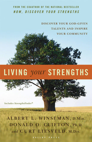 Book cover of Living Your Strengths by Albert L. Winseman, Donald O. Clifton, Curt Liesveld