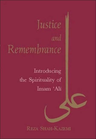 Book cover of Justice And Remembrance: Introducing The Spirituality Of Imam Ali by Reza Shah-Kazemi