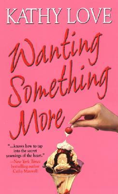 Book cover of Wanting Something More by Kathy Love