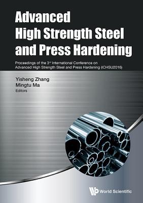 Book cover of Advanced High Strength Steel And Press Hardening - Proceedings Of The 3rd International Conference On Advanced High Strength Steel And Press Hardening by Yisheng Zhang (Ed.), Mingtu Ma (Ed.)