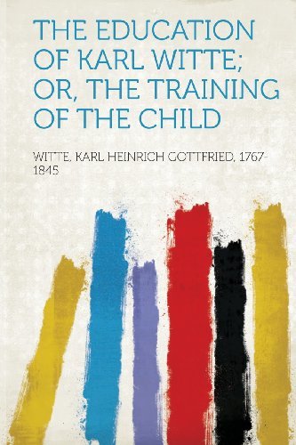 Book cover of The Education of Karl Witte; Or, the Training of the Child by Karl Heinrich Gottfried Witte (Creator)