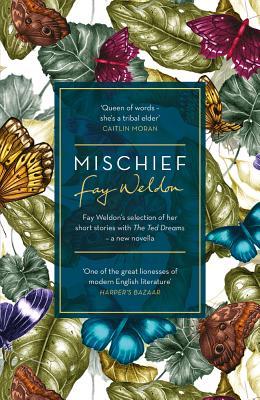 Book cover of Mischief: Fay Weldon Selects Her Best Short Stories by Fay Weldon