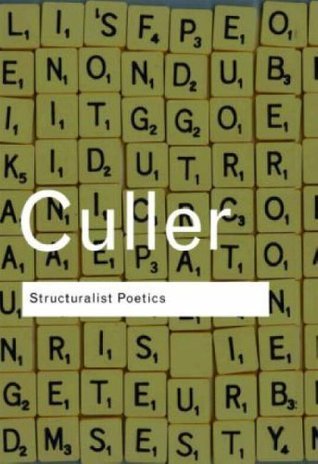 Book cover of Structuralist Poetics: Structuralism, Linguistics And The Study Of Literature by Jonathan D. Culler