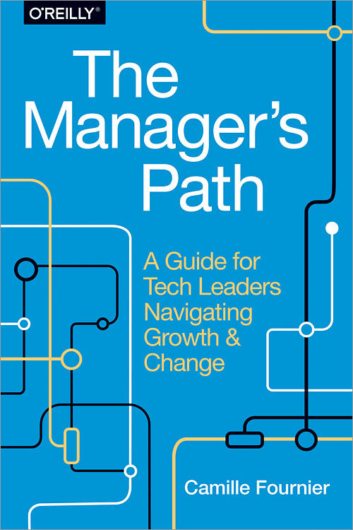 Book cover of The Manager's Path: A Guide for Tech Leaders Navigating Growth and Change by Camille Fournier