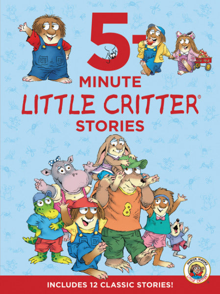 Book cover of Little Critter: 5-Minute Little Critter Stories: Includes 12 Classic Stories! by Mercer Mayer