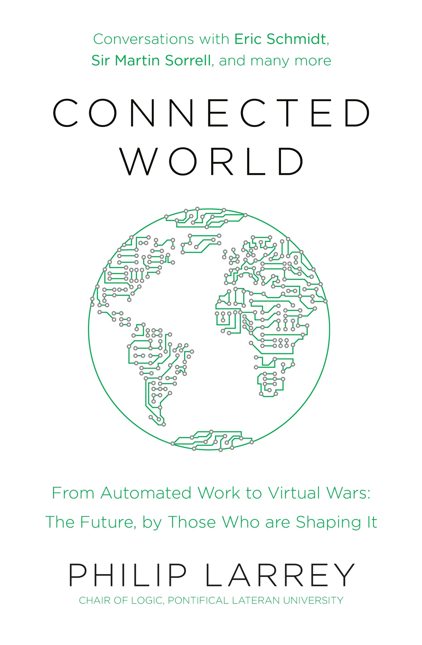 Book cover of Connected World: From Automated Work To Virtual Wars: The Future, By Those Who Are Shaping It by Philip Larrey