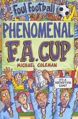 Book cover of The Phenomenal FA Cup by Michael Coleman