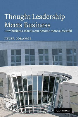 Book cover of Thought Leadership Meets Business: How Business Schools Can Become More Successful by Peter Lorange