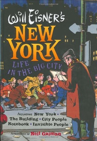 Book cover of Will Eisner's New York: Life in the Big City by Will Eisner, Neil Gaiman (Introduction)