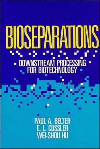 Book cover of Bioseparations: Downstream Processing For Biotechnology by Paul A. Belter, Edward L. Cussler