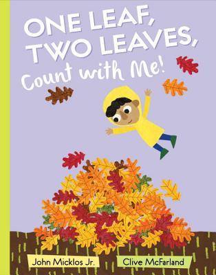 Book cover of One Leaf, Two Leaves, Count With Me! by John Micklos Jr., Clive McFarland (Illus.)