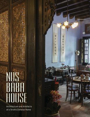Book cover of Nus Baba House: Architecture and Artefacts of a Straits Chinese Home by Foo Su Ling, Lim Chen Sian, Peter Lee (Introduction)