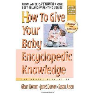 Book cover of How To Give Your Baby Encyclopedic Knowledge by Glenn Doman, Janet Doman, Susan Aisen Ms.