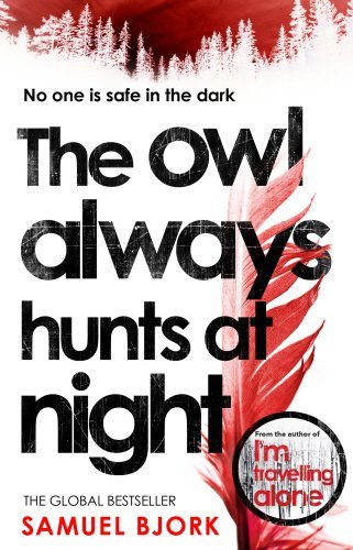 Book cover of The Owl Always Hunts At Night by Samuel Bjørk, Charlotte Barslund (Trans.)