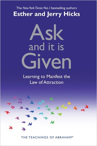 Book cover of Ask And It Is Given: Learning To Manifest Your Desires by Esther Hicks