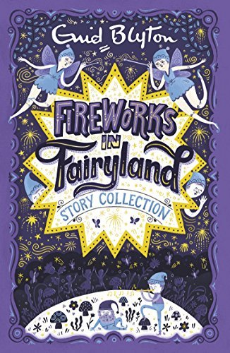 Book cover of Fireworks In Fairyland Story Collection by Enid Blyton