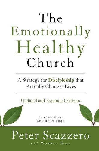 Book cover of The Emotionally Healthy Church, Updated And Expanded Edition: A Strategy For Discipleship That Actually Changes Lives by Peter Scazzero