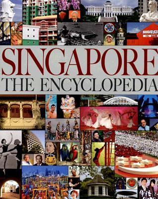 Book cover of Singapore The Encyclopedia by Tommy Koh (Ed.), Timothy Auger (Ed.)
