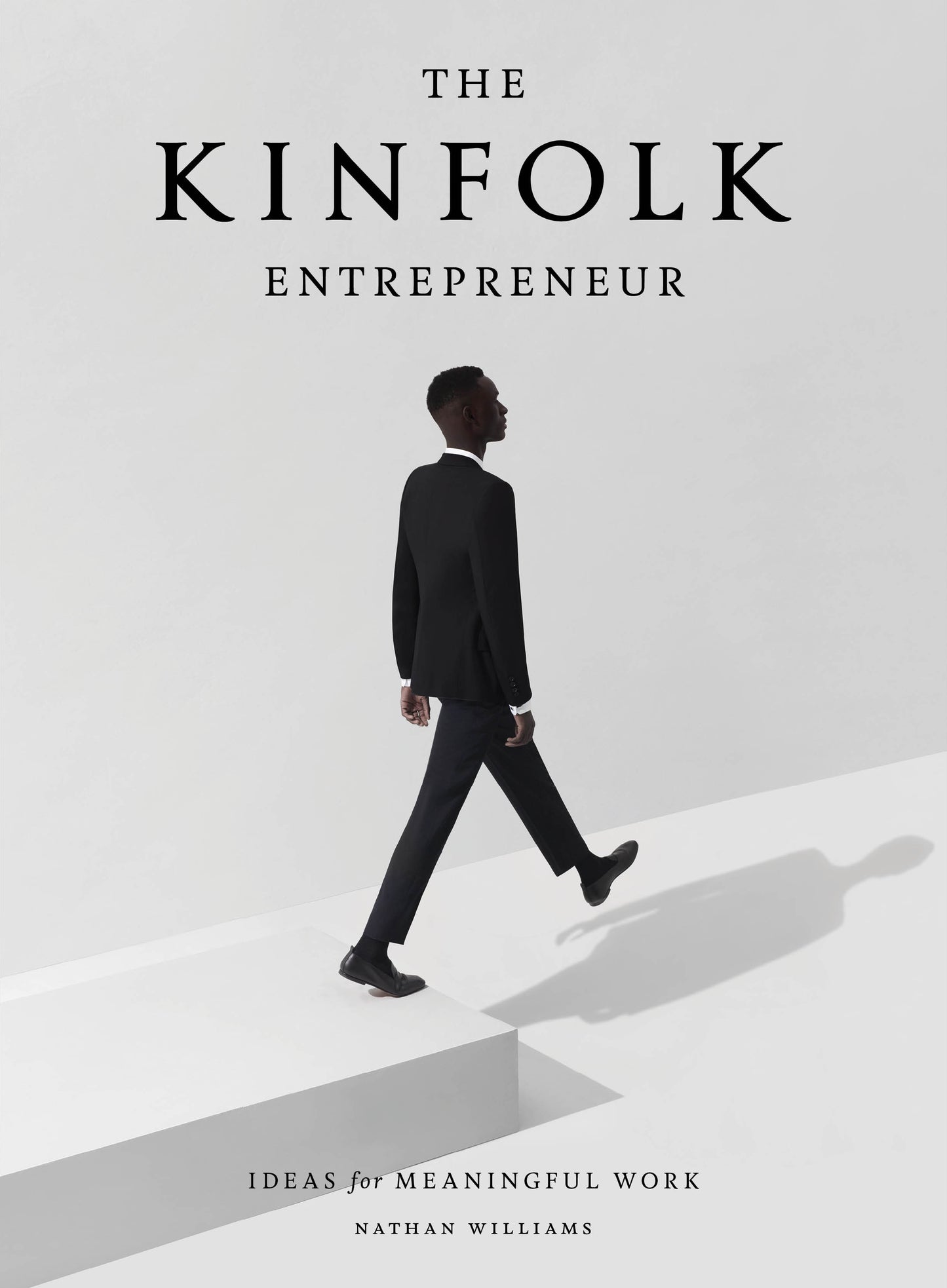 Book cover of The Kinfolk Entrepreneur: Ideas for Meaningful Work by Nathan Williams