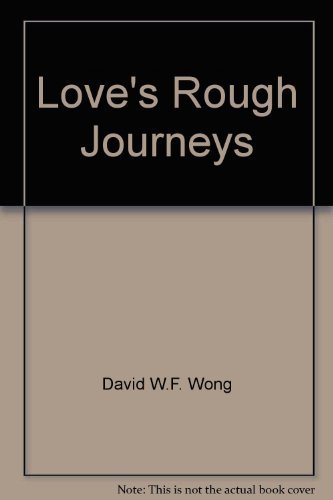Book cover of Love's Rough Journeys by David W.F. Wong