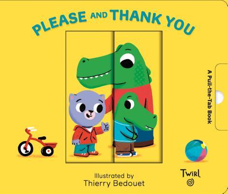 Book cover of Pull And Play Books: Please And Thank You: A Pull-The-Tab Book by Alice Le Hénand, Thierry Bedouet (Illus.)