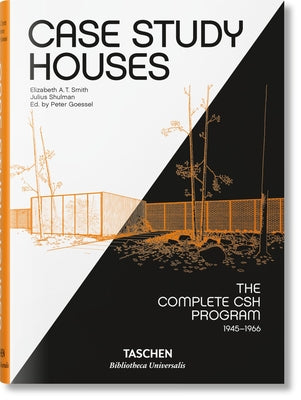 Book cover of Case Study Houses: The Complete CSH Program, 1945-1966 by Elizabeth A.T. Smith, Peter Gossel (Ed.)