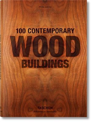 Book cover of 100 Contemporary Wood Buildings / 100 Zeitgenossische Holzbauten l 100 Batiments Contemporains En Bois by Philip Jodidio