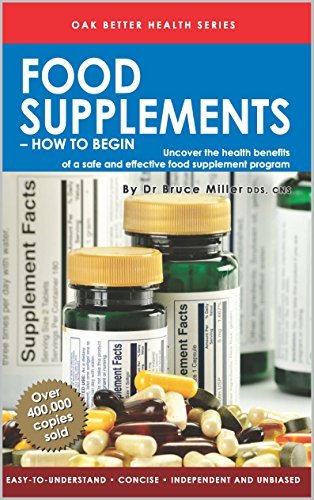 Book cover of Food Supplements-How To Begin: Uncover The Health Benefits Of A Safe & Effective Food Supplement Program by Bruce Miller