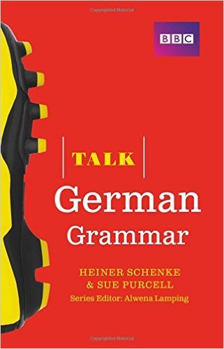 Book cover of Bbc Talk German Grammar by Heiner Schenke, Sue Purcell