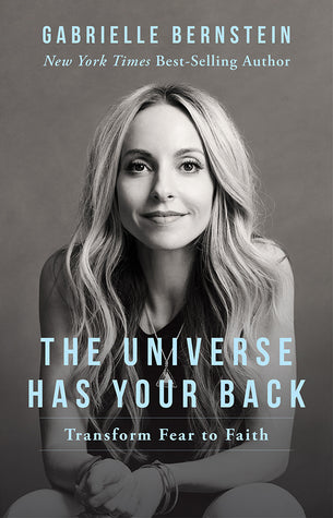 Book cover of The Universe Has Your Back: Transform Fear to Faith by Gabrielle Bernstein