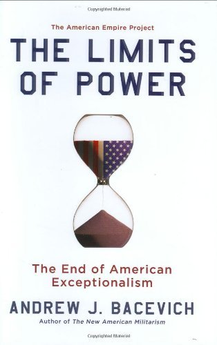 Book cover of The Limits Of Power: The End Of American Exceptionalism by Andrew J. Bacevich