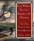 Book cover of Even Withered Trees Give Prosperity to the Mountain: And Other Proverbs of Japan by Guy A. Zona