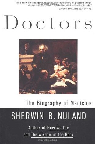 Book cover of Doctors: The Biography Of Medicine by Sherwin B. Nuland